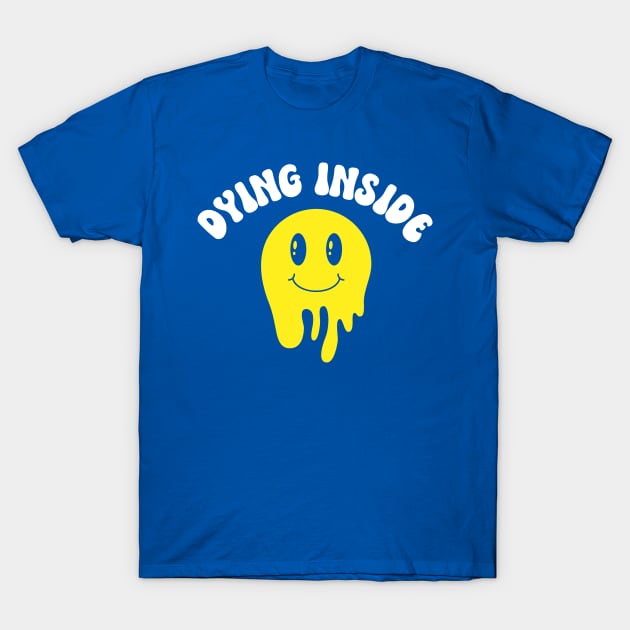 Dying Inside T-Shirt by TheDesignDepot